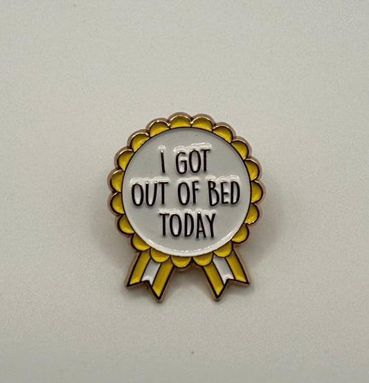 Got Out Of Bed Pin